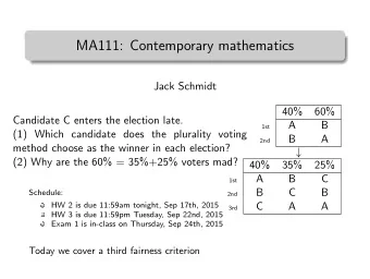 MA111: Contemporary mathematics  Jack Schmidt  40%  60%  Candidate C enters the election late.  A