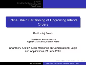 Online Chain Partitioning of Upgrowing Interval  Orders  Bartlomiej Bosek  Algorithmics Research