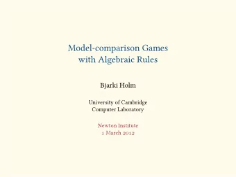 Model-comparison Games  with Algebraic Rules  Bjarki Holm  University of Cambridge  Computer