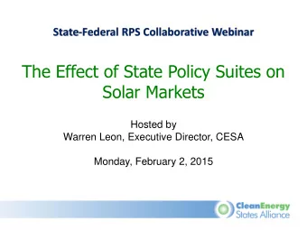 The Effect of State Policy Suites on  Solar Markets  Hosted by  Warren Leon, Executive Director,