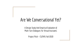 Are We Conversational Yet?  A Design Study And Empirical Evaluation of  Multi-Turn Dialogues For