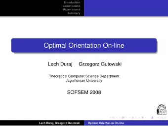 Optimal Orientation On-line  Lech Duraj  Grzegorz Gutowski  Theoretical Computer Science Department