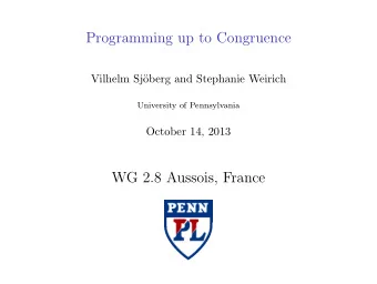 Programming up to Congruence  Vilhelm Sj  oberg and Stephanie Weirich  University of Pennsylvania