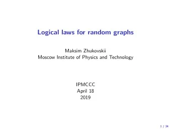 Logical laws for random graphs  Maksim Zhukovskii  Moscow Institute of Physics and Technology