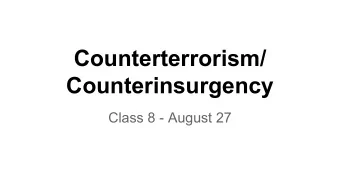 Counterterrorism/  Counterinsurgency  Class 8 - August 27  How can governments stop  insurgents or