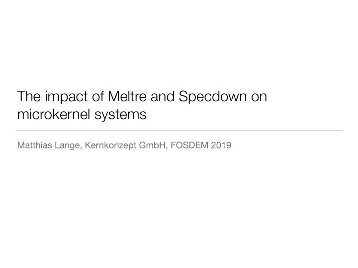 the impact of meltre and specdown on microkernel systems