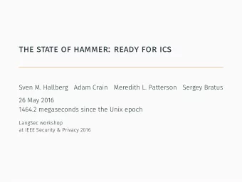 the state of hammer: ready for ics  Sven M. Hallberg  Adam Crain  Meredith L. Patterson  Sergey