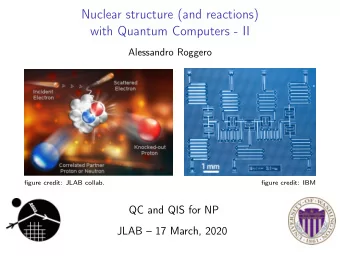 Nuclear structure (and reactions)  with Quantum Computers - II  Alessandro Roggero  figure credit: