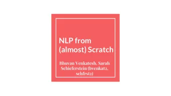 NLP from  (almost) Scratch  Bhuvan Venkatesh, Sarah  Schieferstein (bvenkat2,  schfrst2)