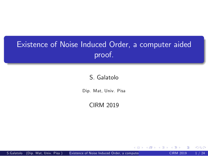 existence of noise induced order a computer aided proof