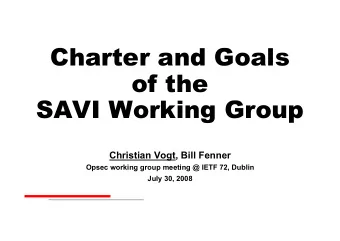 Charter and Goals  of the SAVI Working Group Christian Vogt, Bill Fenner  Opsec working group