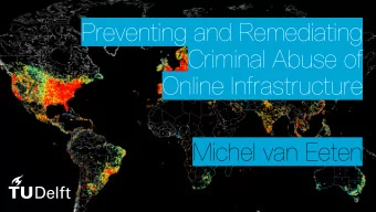 Preventing and Remediating  Criminal Abuse of  Online Infrastructure  Michel van Eeten  1