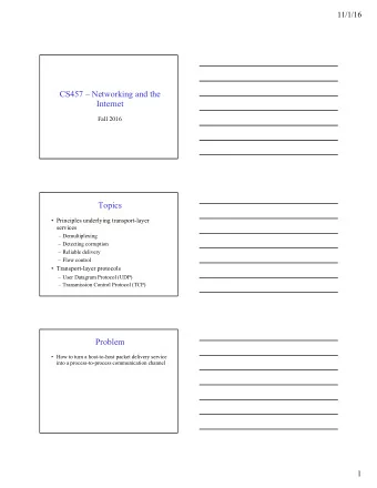 CS457  Networking and the  Internet  Fall 2016  Topics   Principles underlying