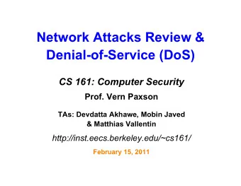 Network Attacks Review &amp;  Denial-of-Service (DoS)  CS 161: Computer Security  Prof. Vern Paxson