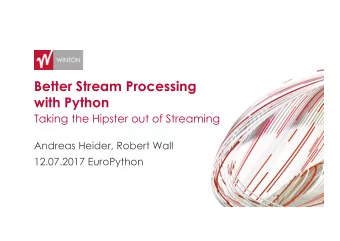 Better Stream Processing  with Python  Taking the Hipster out of Streaming  Andreas Heider, Robert