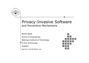 Privacy-Invasive Software  and Preventive Mechanisms  Martin Boldt  School of Engineering  Blekinge
