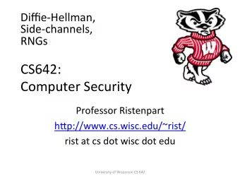 CS642:      Computer  Security    Professor  Ristenpart