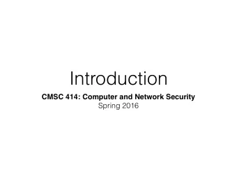 Introduction  CMSC 414: Computer and Network Security  Spring 2016  What is computer &amp; network