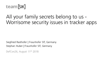 All your family secrets belong to us -  Worrisome security issues in tracker apps  Siegfried