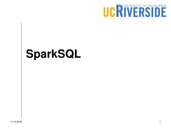 SparkSQL  11/14/2018  1  Where are we?  Pig Latin  HiveQL   Pig  Hive  ???  Hadoop MapReduce