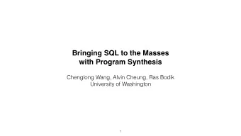 Bringing SQL to the Masses  with Program Synthesis  Chenglong Wang, Alvin Cheung, Ras Bodik