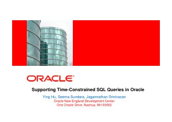 Supporting Time-Constrained SQL Queries in Oracle  Ying Hu, Seema Sundara, Jagannathan Srinivasan