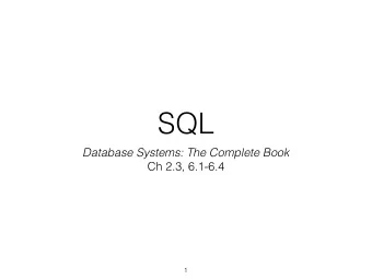 SQL  Database Systems: The Complete Book  Ch 2.3, 6.1-6.4  1  Project Outline  ???  Parser &amp;