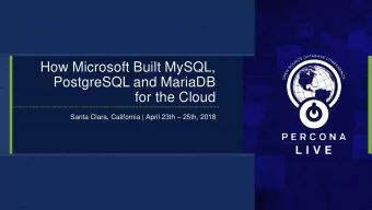 How Microsoft Built MySQL,  PostgreSQL and MariaDB  for the Cloud Santa Clara, California | April