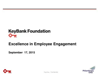 September  17, 2015  KeyCorp - Confidential  KeyBank Foundation Strategic Initiatives  Sharpened