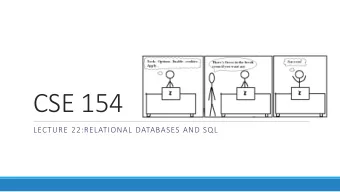 CSE 154  LECTURE 22:RELATIONAL DATABASES AND SQL  Relational databases  relational database : A