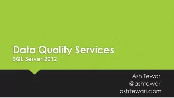 Data Quality Services  SQL Server 2012  Ash Tewari  @ashtewari  ashtewari.com  Data Quality