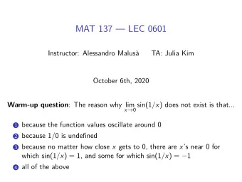 MAT 137  LEC 0601  Instructor: Alessandro Malus  TA: Julia Kim  October 6th, 2020 Warm-up