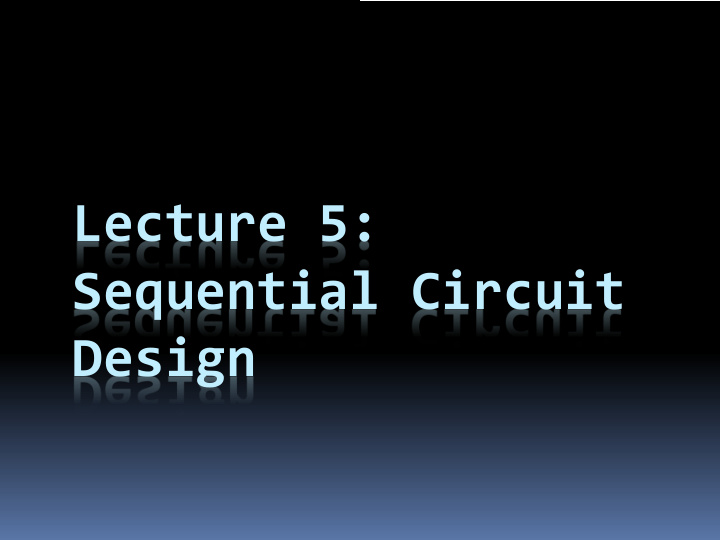 lecture 5 sequential circuit design circuits using flip