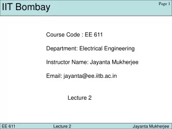IIT Bombay  Course Code : EE 611  Department: Electrical Engineering  Instructor Name: Jayanta