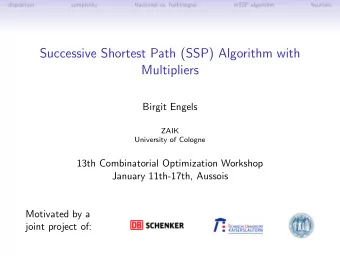 Successive Shortest Path (SSP) Algorithm with  Multipliers  Birgit Engels  ZAIK  University of