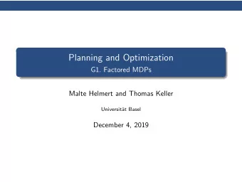 Planning and Optimization  G1. Factored MDPs  Malte Helmert and Thomas Keller  Universit  at