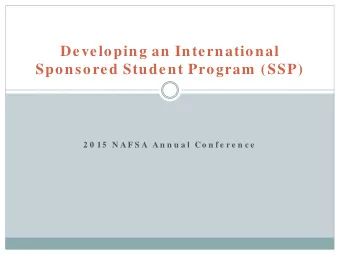 Developing an International  Sponsored Student Program  (SSP)  2 0 15  N A F S A  A n n u a l  Co n