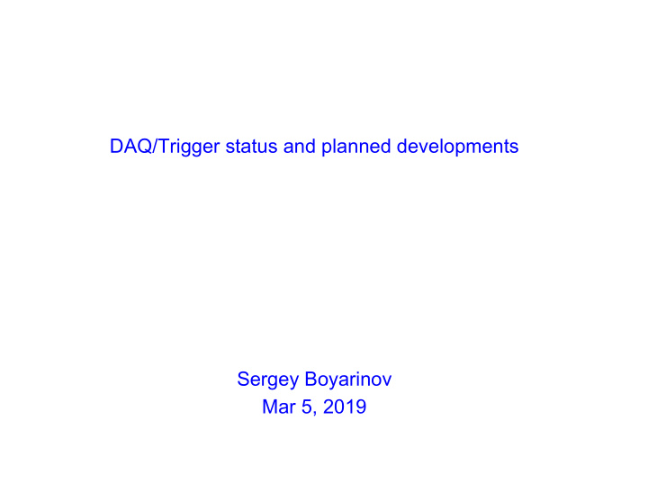 daq trigger status and planned developments sergey