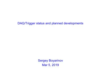 DAQ/Trigger status and planned developments  Sergey Boyarinov  Mar 5, 2019  DAQ/Trigger Hardware