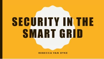 SECURITY IN THE  SMART GRID  R E B E C C A  VA N  DY K E  MY BACKGROUND  Masters student in ECE