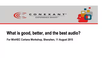 What is good, better, and the best audio?  For WinHEC Cortana Workshop, Shenzhen, 11 August 2015
