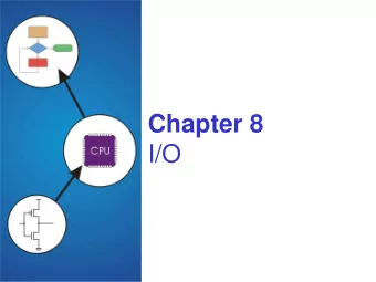 I/O  I/O: Connecting to Outside World  So far, weve learned how to:  compute with values in