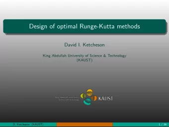 Design of optimal Runge-Kutta methods  David I. Ketcheson  King Abdullah University of Science