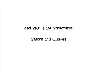csci 210:  Data Structures  Stacks and Queues  Summary    Topics    stacks and queues as