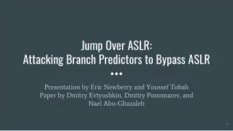 Jump Over ASLR:  Attacking Branch Predictors to Bypass ASLR  Presentation by Eric Newberry and