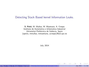 Detecting Stack Based kernel Information Leaks.  S. Peir o , M. Mu  noz, M. Masmano, A. Crespo