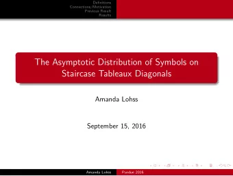 The Asymptotic Distribution of Symbols on  Staircase Tableaux Diagonals  Amanda Lohss  September