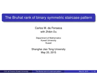 The Bruhat rank of binary symmetric staircase pattern  Carlos M. da Fonseca  with Zhibin Du