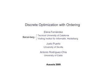 Discrete Optimization with Ordering  Elena Fernndez  Tecnical University of Catalonia