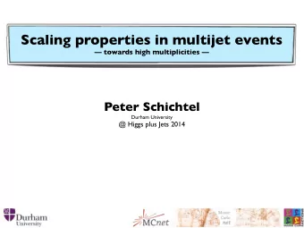 Scaling properties in multijet events   towards high multiplicities   Peter Schichtel